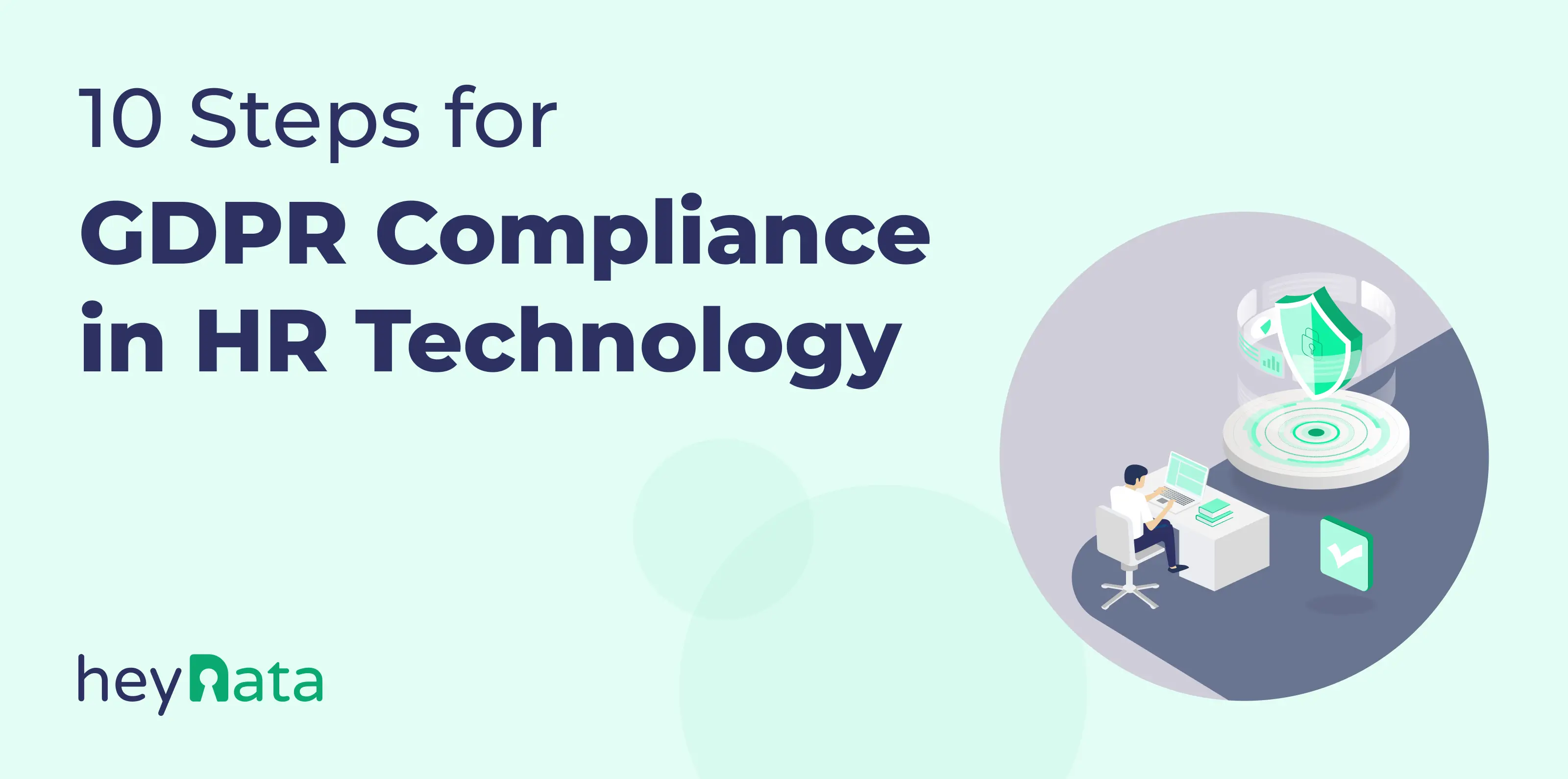 Discover essential steps for GDPR compliance in HR technology.