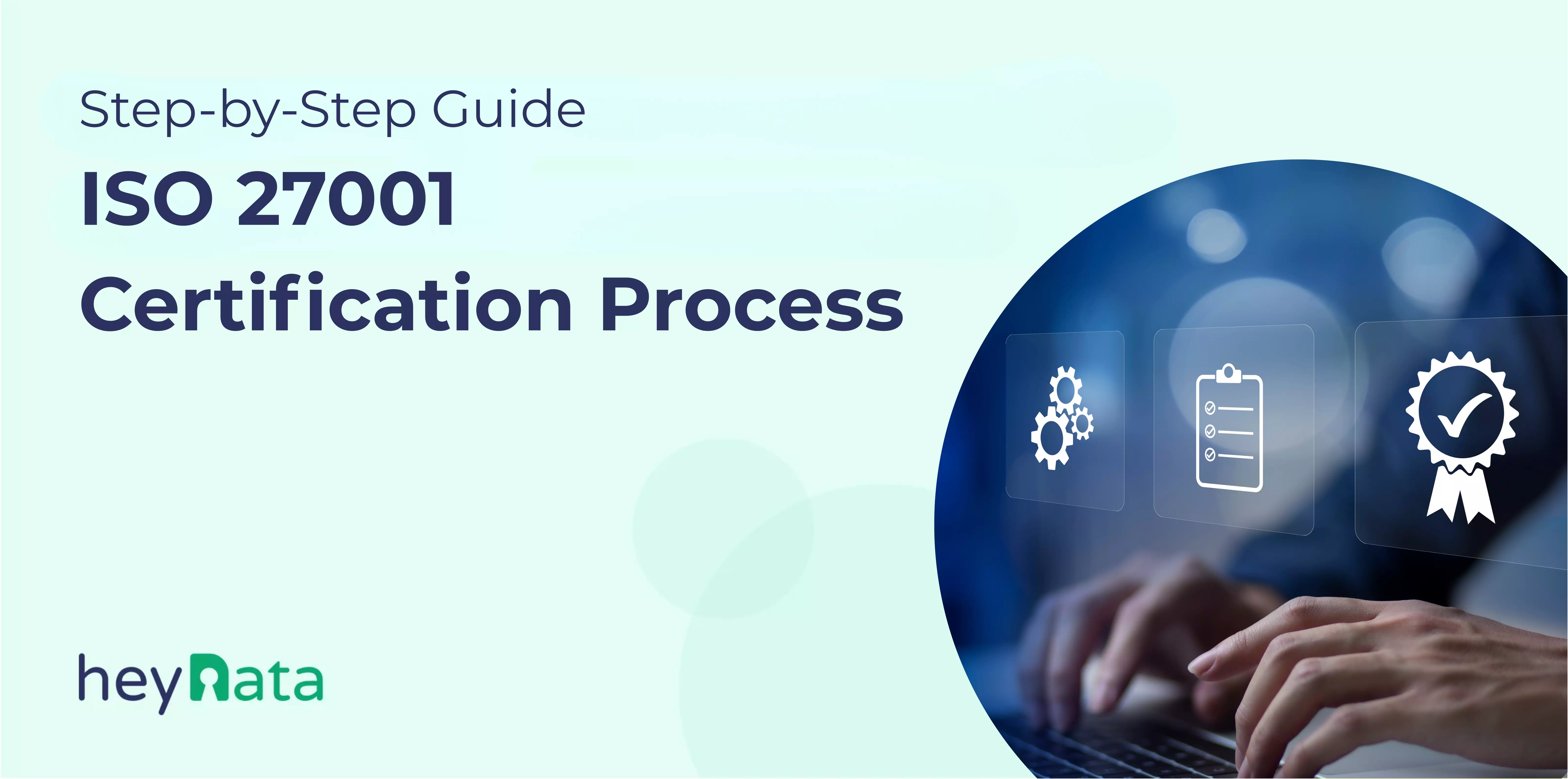 ISO 27001 Certification Process – Step-by-Step