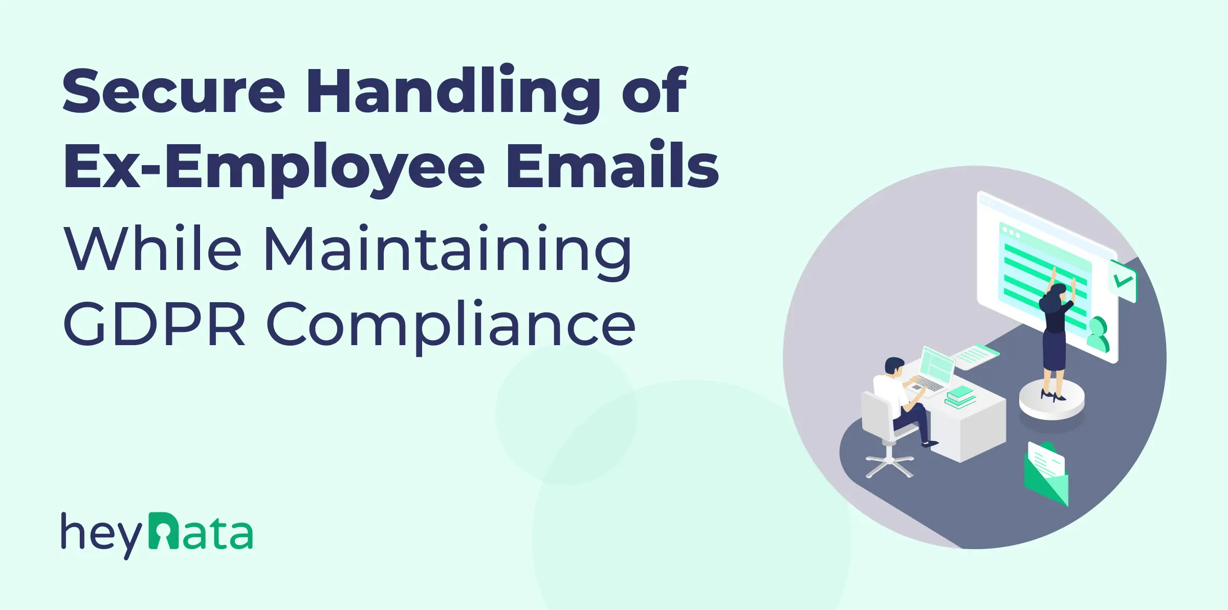 Blog_Header-16_july_2025-Secure_Handling_of_Ex_Employee_Emails_While_Maintaining_GDPR_Compliance-EN.webp
