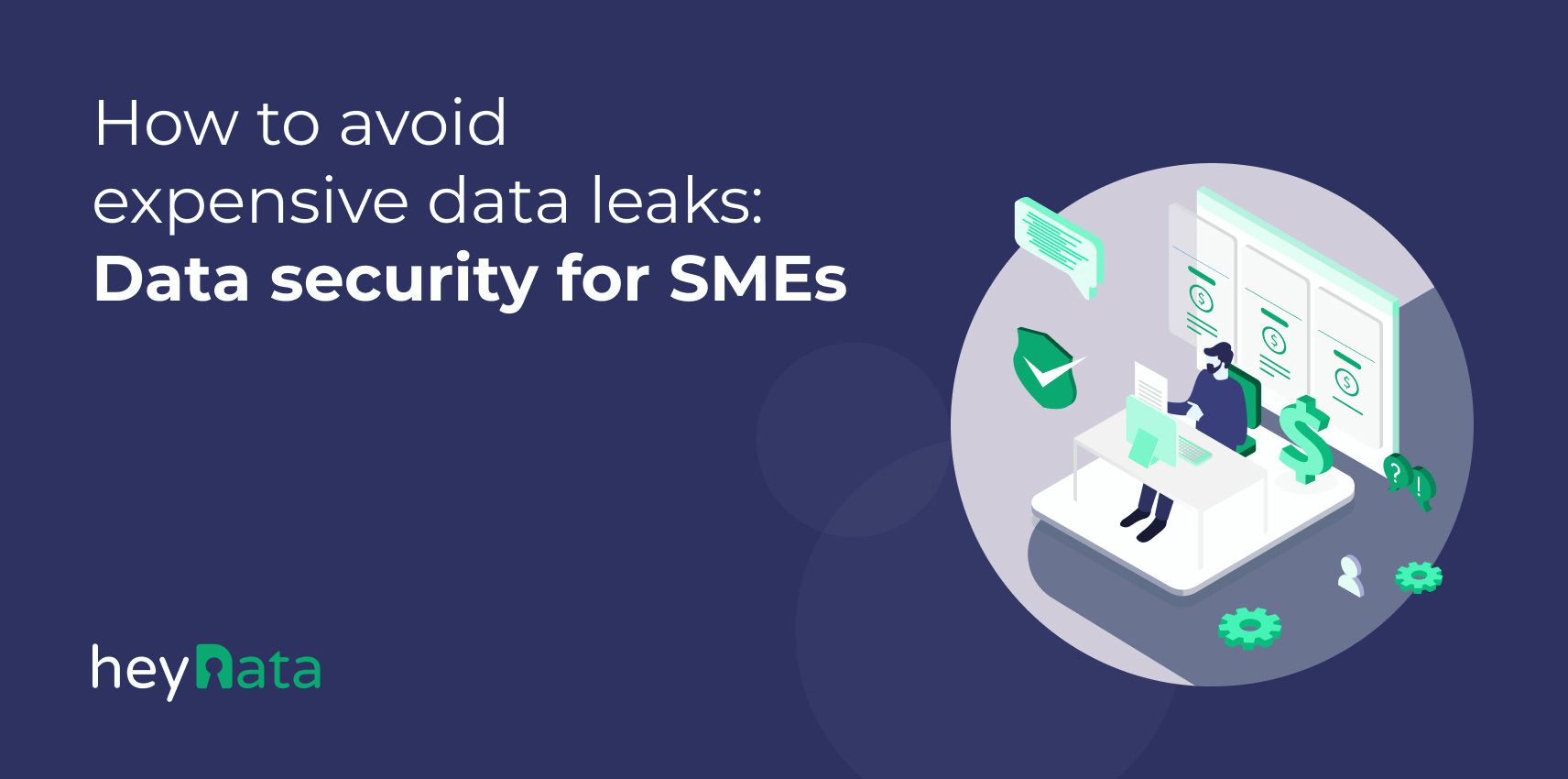 How to avoid expensive data leaks: Data security for SMEs