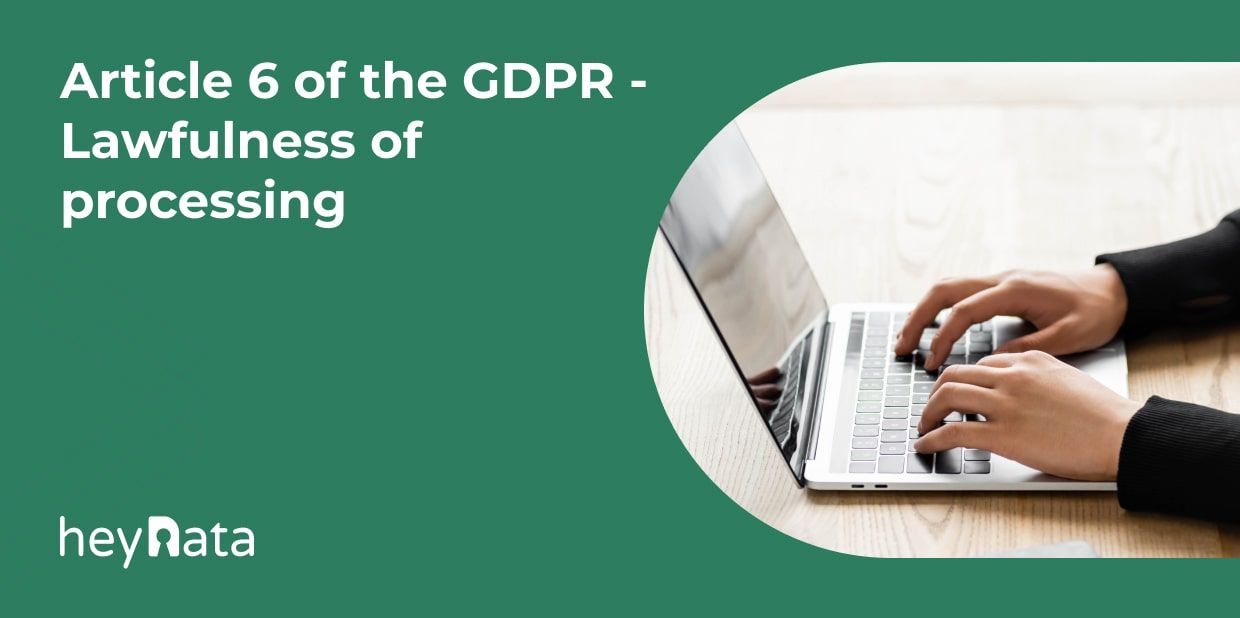 Article 6 of the GDPR - Lawfulness of processing