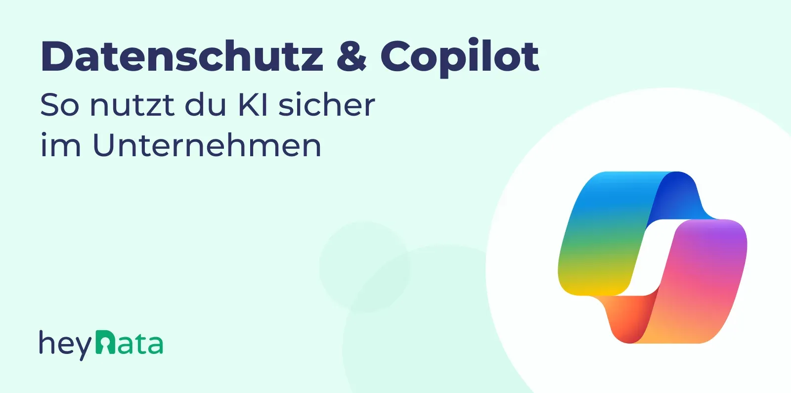 Datenschutz Copilot. So nutzt du KI sicher im Unternehmen