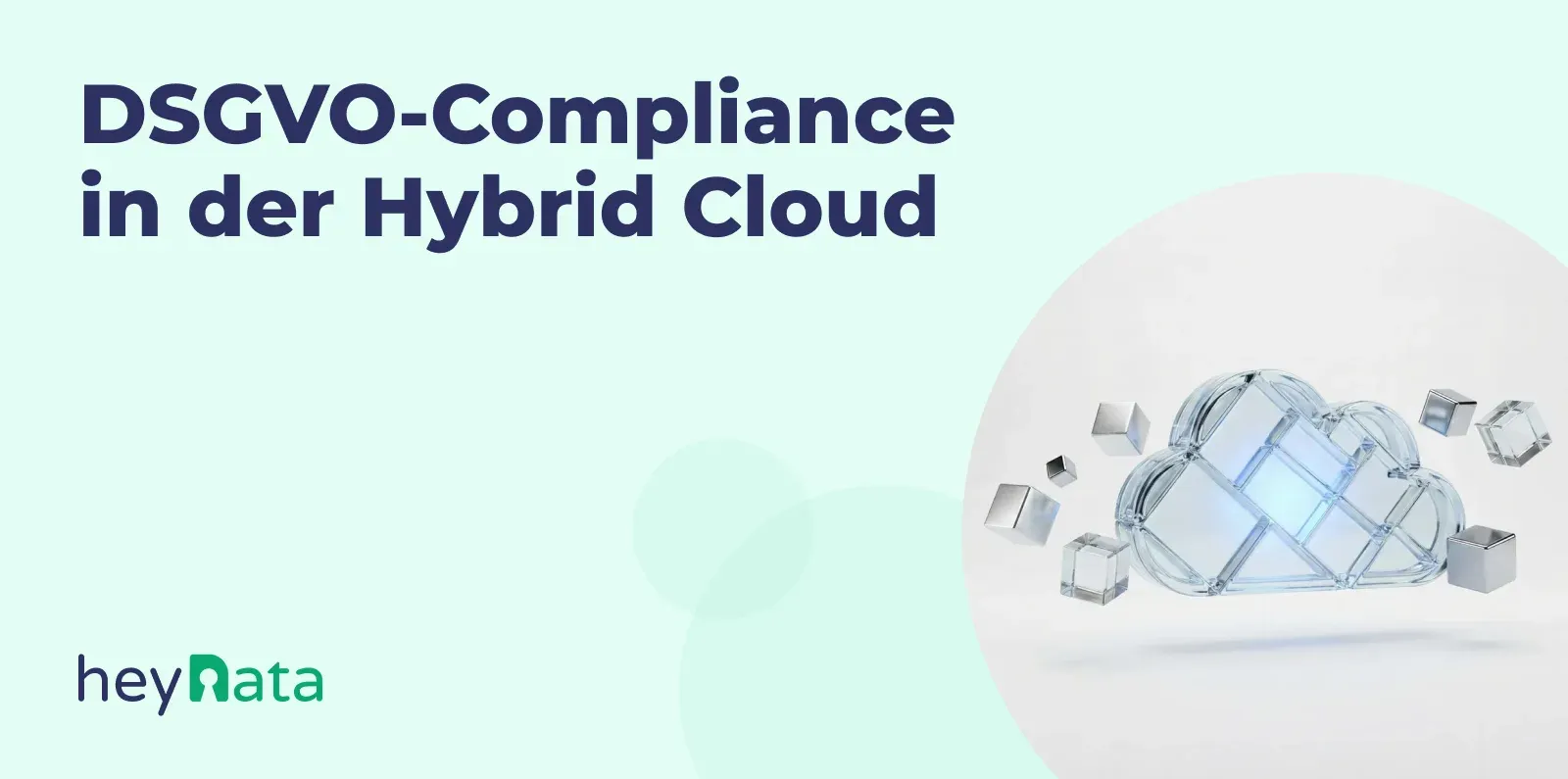 DSGVO in der Hybrid Cloud: So bleibst du compliant