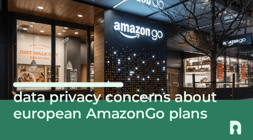 Data Privacy Concerns About European AmazonGo Plans