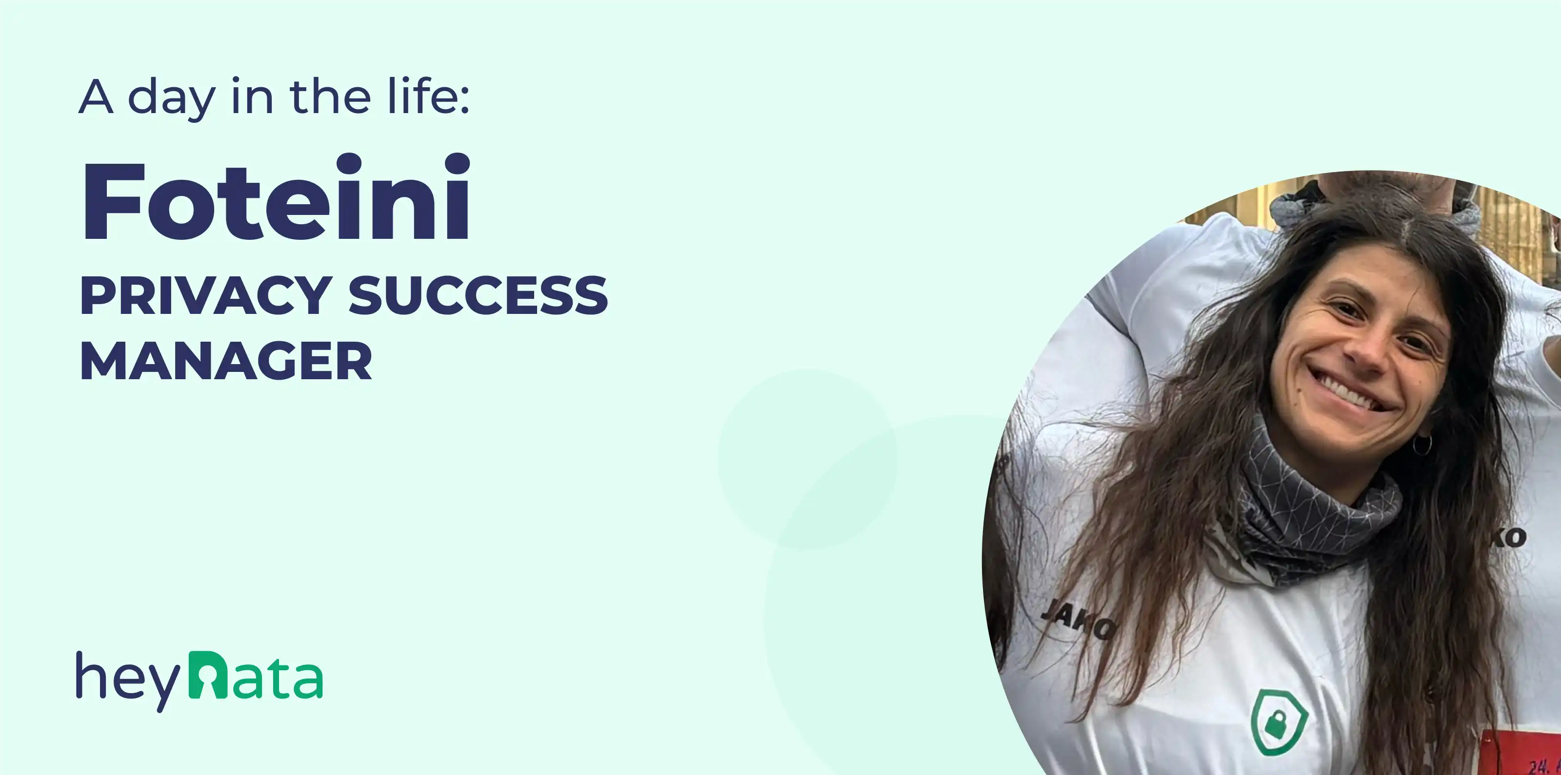 A day in the life: Foteini Privacy Success Manager