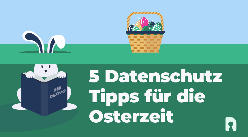 5 Datenschutz-Tipps für die Osterzeit