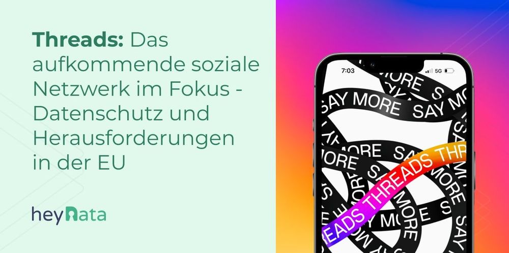 Threads: Das aufkommende soziale Netzwerk im Fokus – Datenschutz und Herausforderungen in der EU