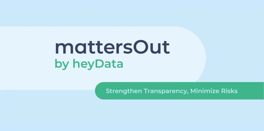 mattersOut by heyData – Strengthen Transparency, Minimize Risks