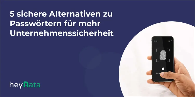 5 sichere Alternativen zu Passwörtern für Unternehmenssicherheit