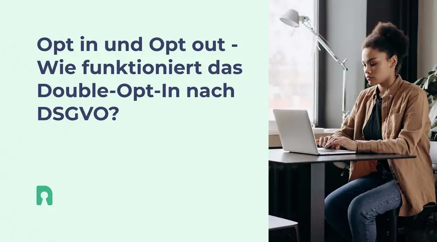 Opt-in und Opt-out – Wie funktioniert das Double-Opt-in nach DSGVO?